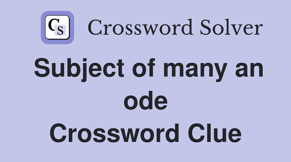Subject of many an ode Crossword Clue