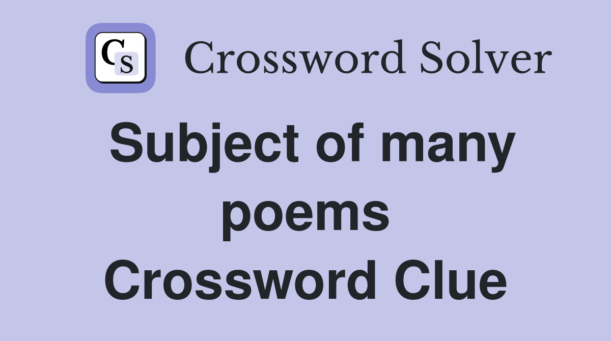 Subject of many poems Crossword Clue