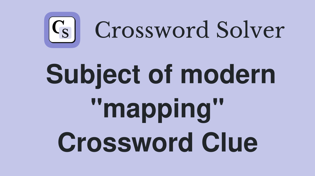Subject of modern "mapping" Crossword Clue