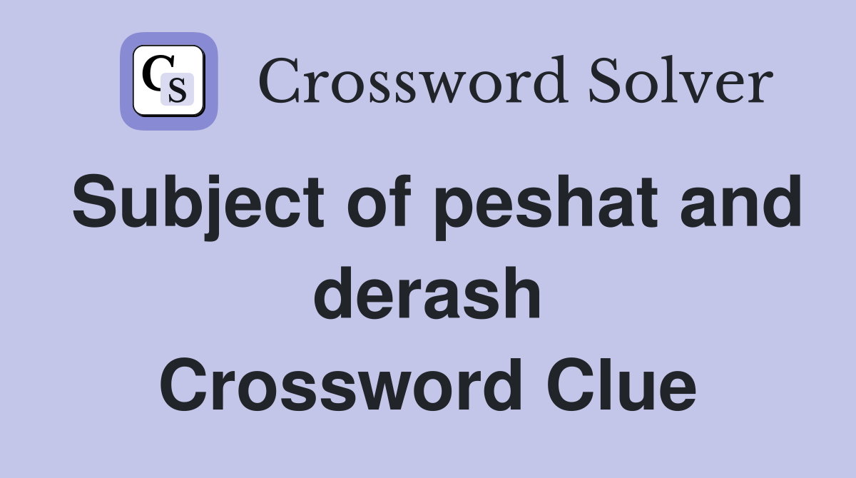 Subject of peshat and derash Crossword Clue