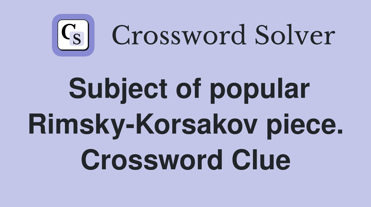 Subject of popular Rimsky-Korsakov piece. Crossword Clue