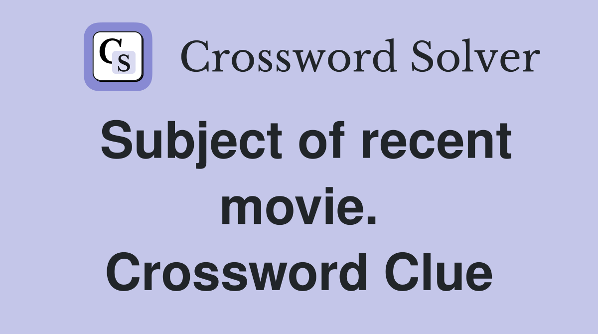 Subject of recent movie. Crossword Clue