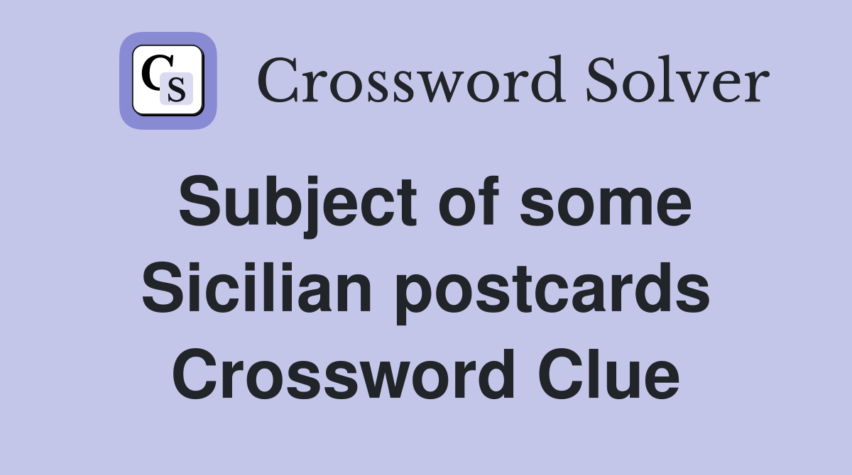 Subject of some Sicilian postcards Crossword Clue