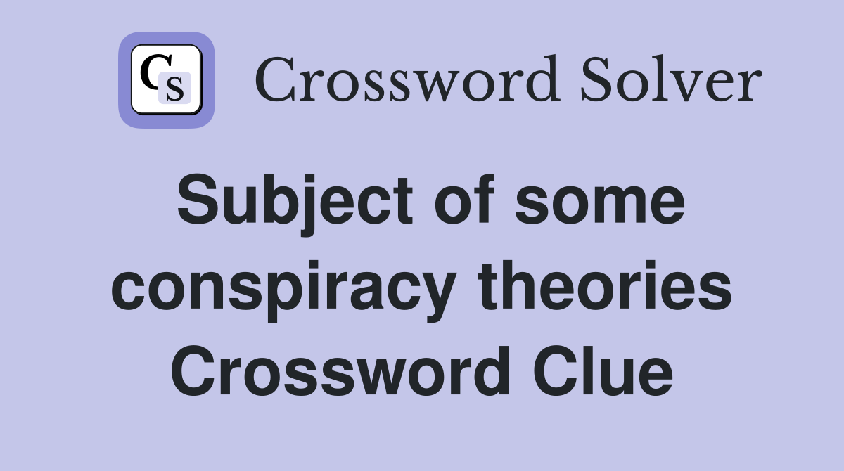Subject of some conspiracy theories Crossword Clue