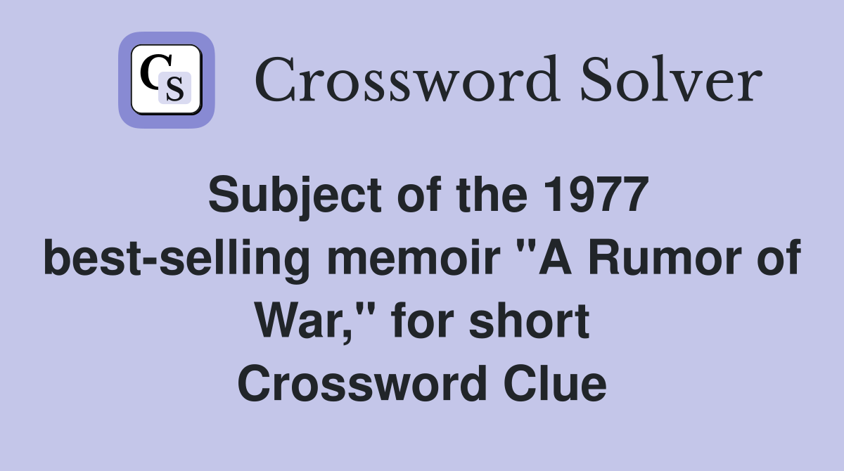 Subject of the 1977 best-selling memoir "A Rumor of War," for short Crossword Clue