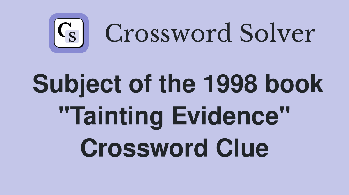 Subject of the 1998 book ''Tainting Evidence'' Crossword Clue