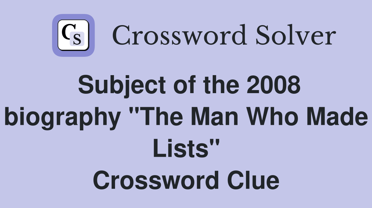 Subject of the 2008 biography "The Man Who Made Lists" Crossword Clue