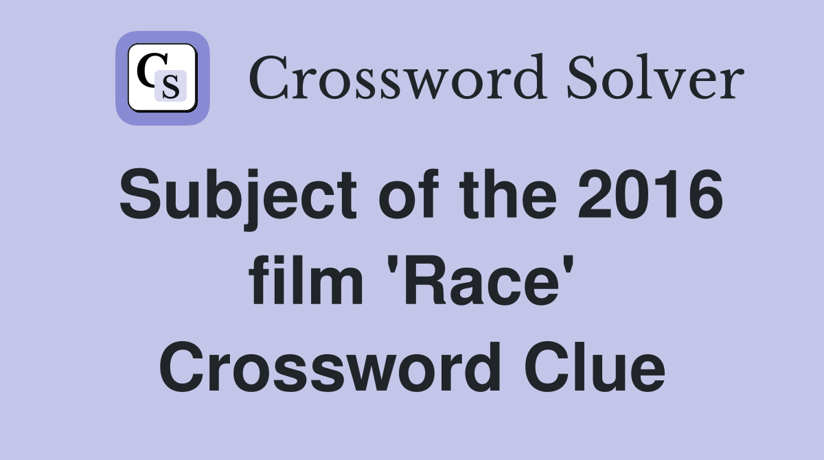 Subject of the 2016 film 'Race' Crossword Clue