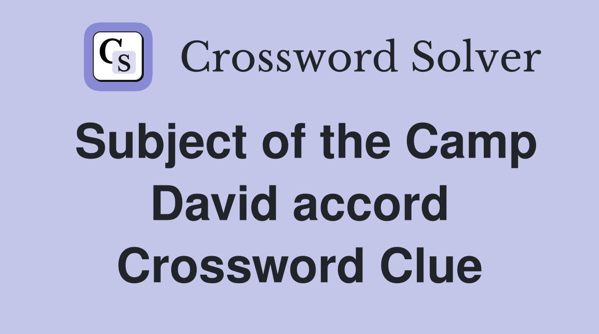 Subject of the Camp David accord Crossword Clue