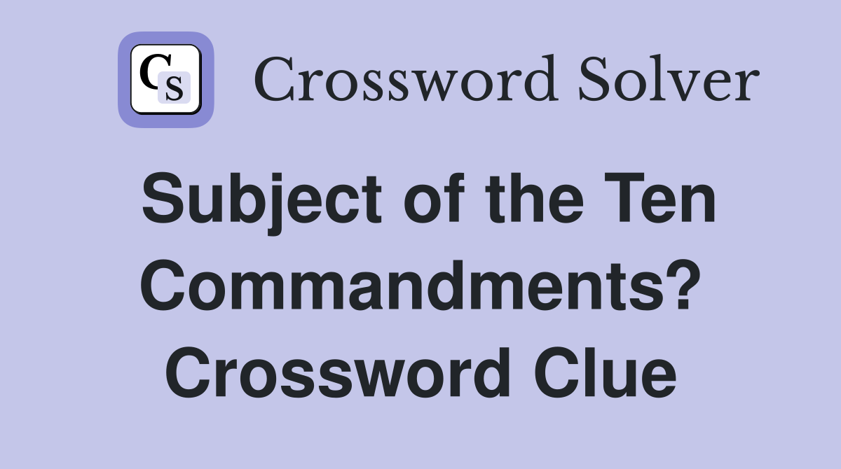 Subject of the Ten Commandments? Crossword Clue