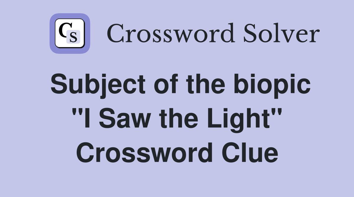 Subject of the biopic "I Saw the Light" Crossword Clue