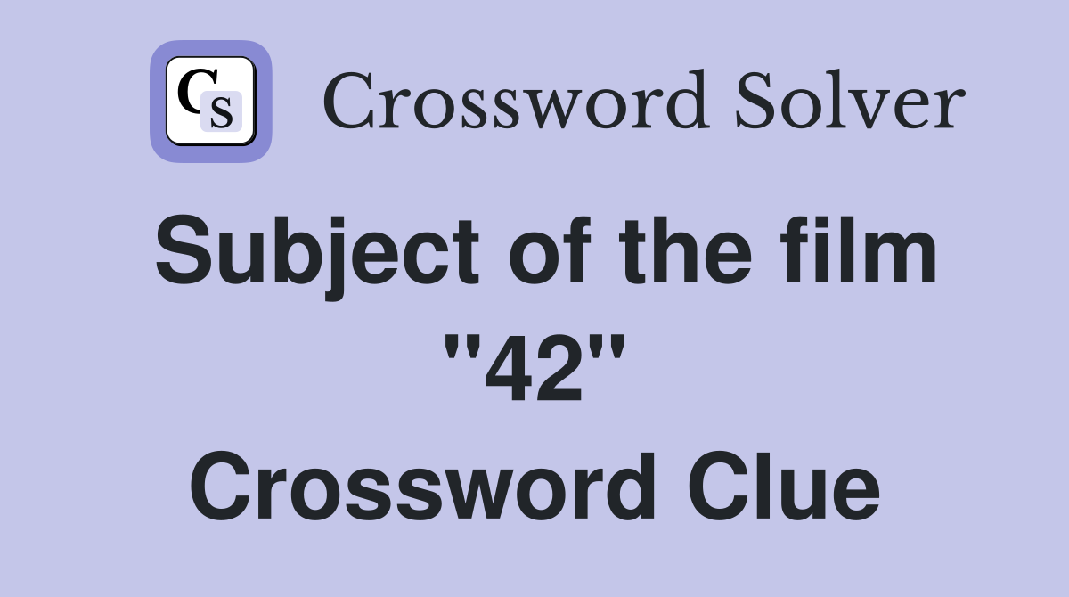 Subject of the film "42" Crossword Clue