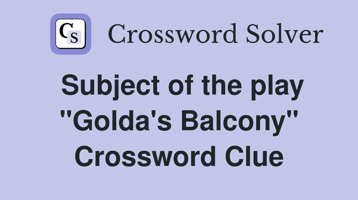 Subject of the play "Golda's Balcony" Crossword Clue