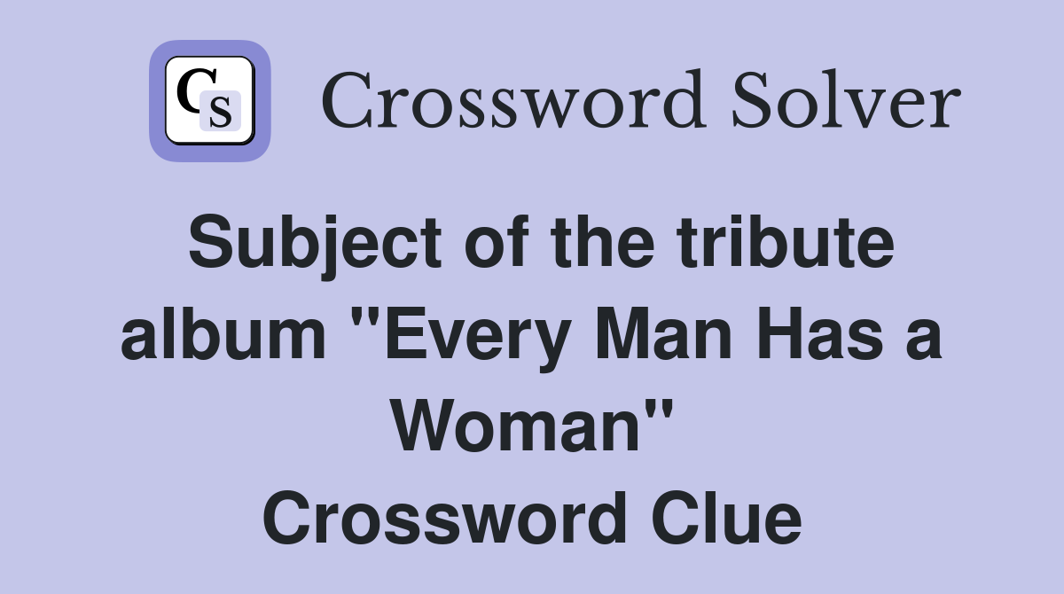 Subject of the tribute album "Every Man Has a Woman" Crossword Clue