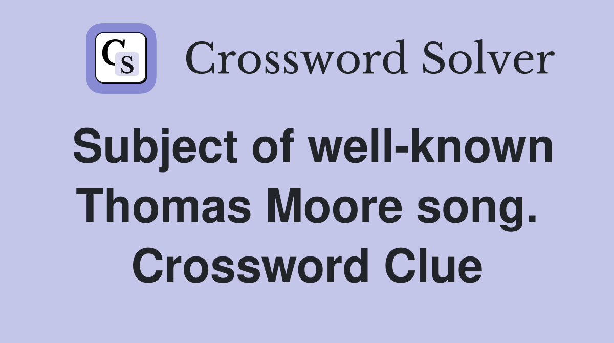Subject of well-known Thomas Moore song. Crossword Clue