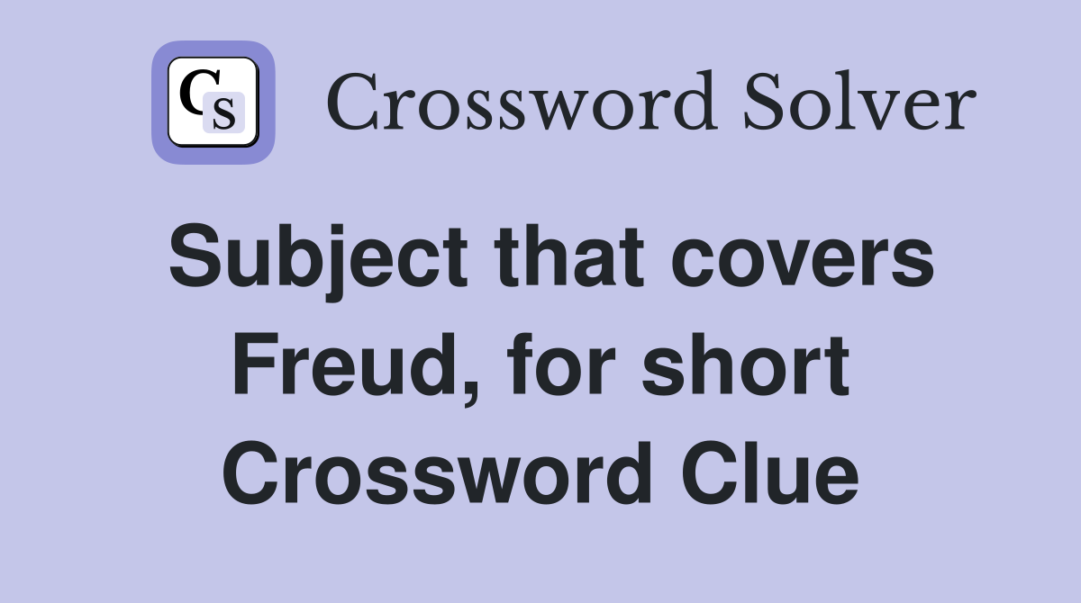 Subject that covers Freud, for short Crossword Clue