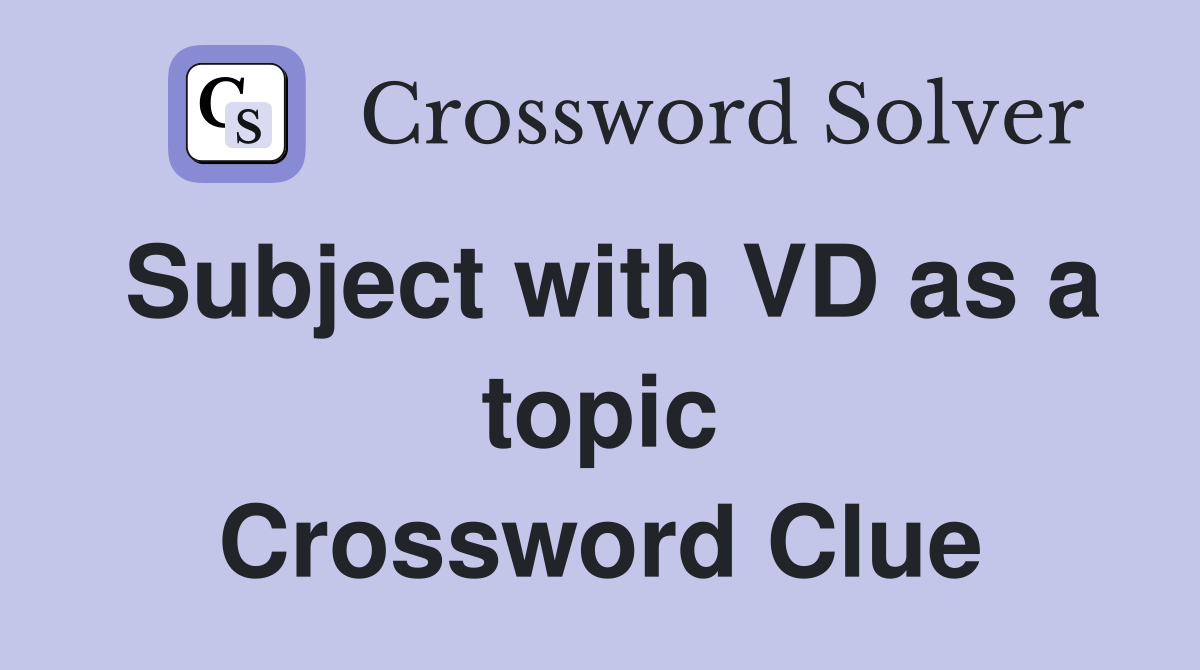 Subject with VD as a topic Crossword Clue