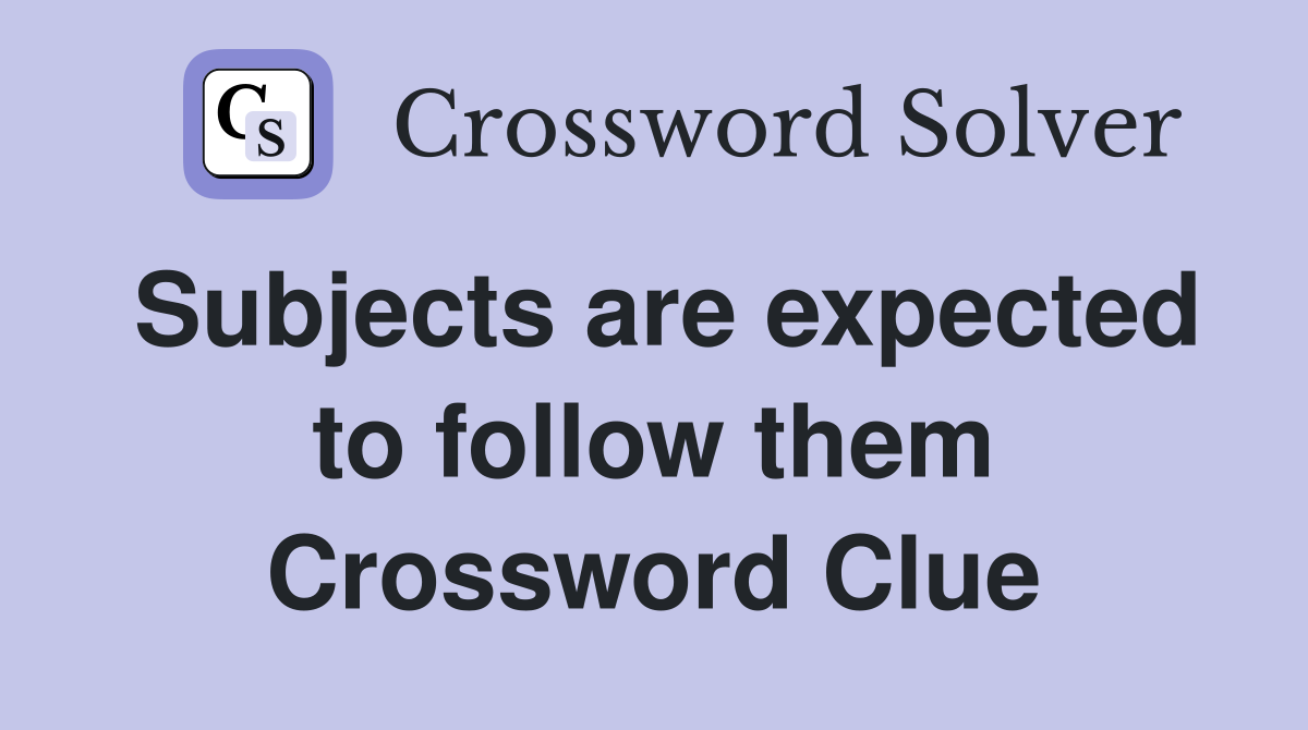Subjects are expected to follow them Crossword Clue