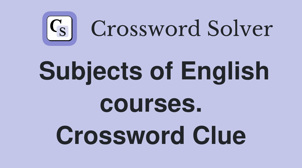 Subjects of English courses. Crossword Clue