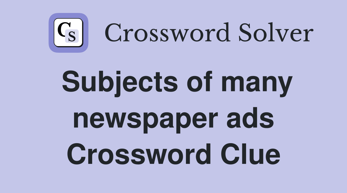 Subjects of many newspaper ads Crossword Clue