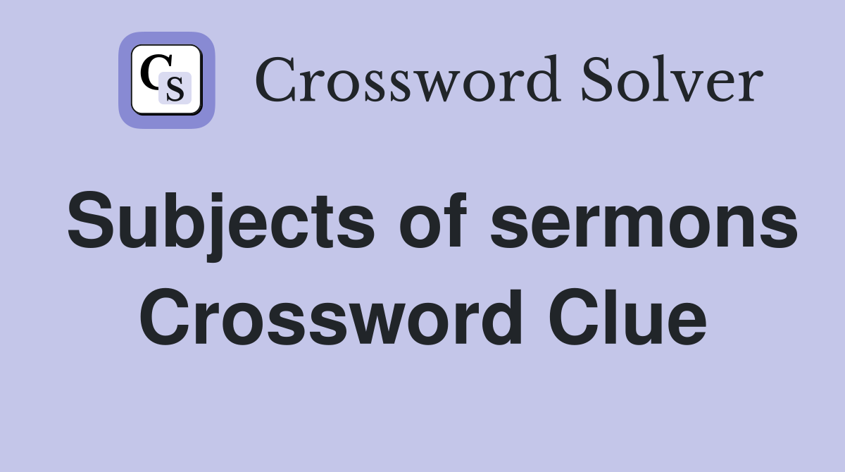 Subjects of sermons Crossword Clue