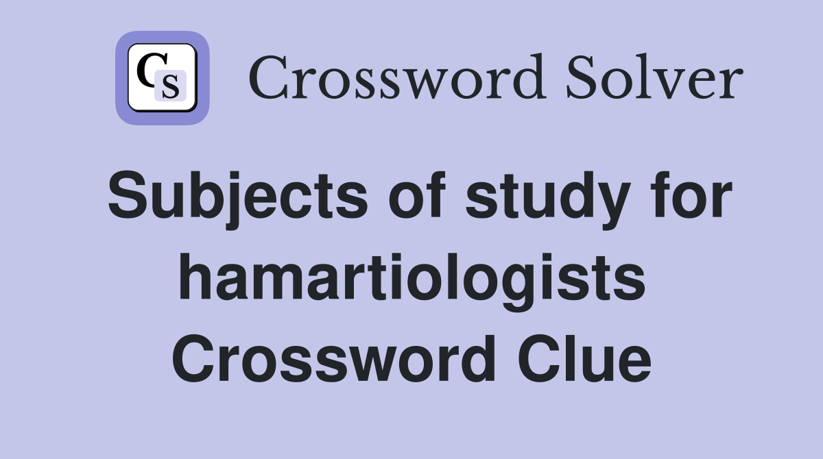 Subjects of study for hamartiologists Crossword Clue