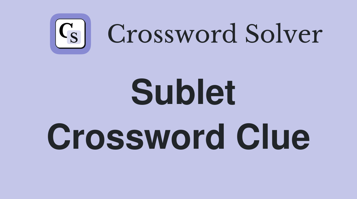 Sublet Crossword Clue