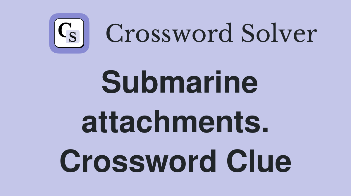 Submarine attachments. Crossword Clue
