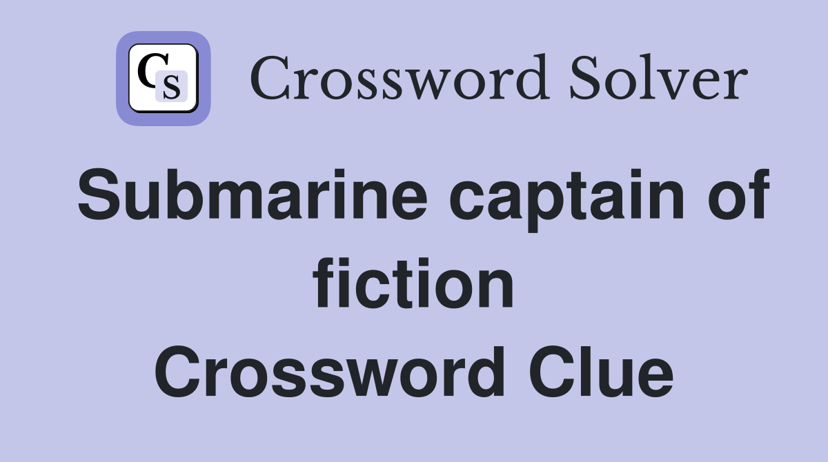Submarine captain of fiction Crossword Clue