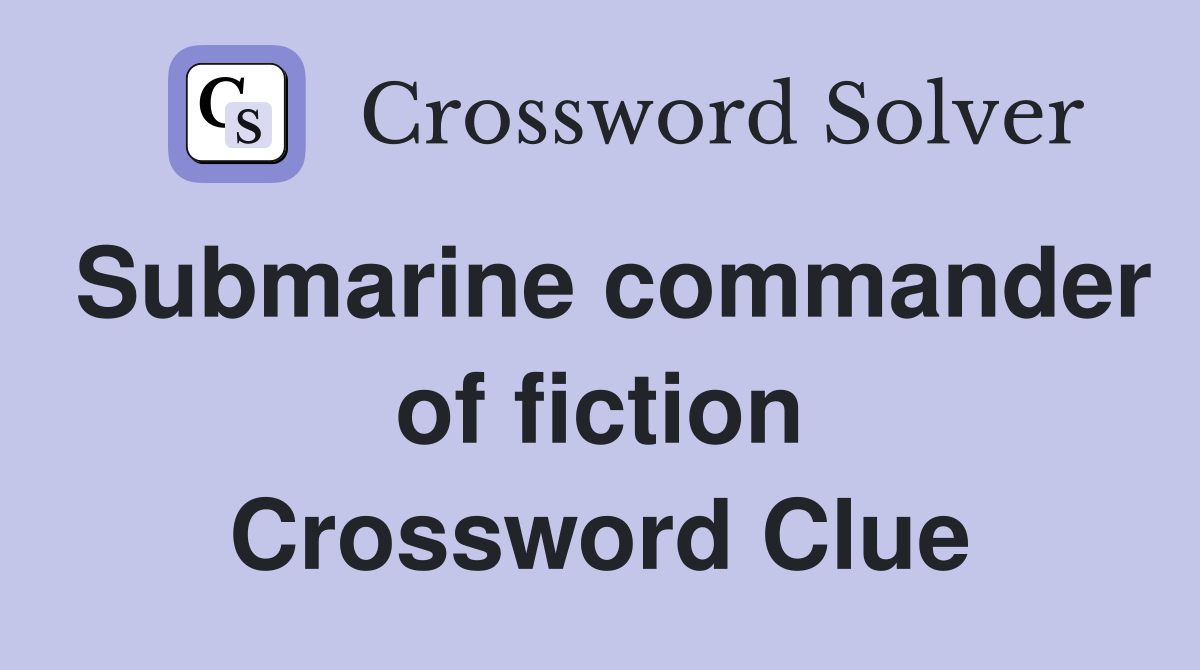 Submarine commander of fiction Crossword Clue