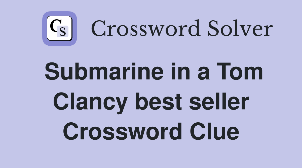 Submarine in a Tom Clancy best seller Crossword Clue
