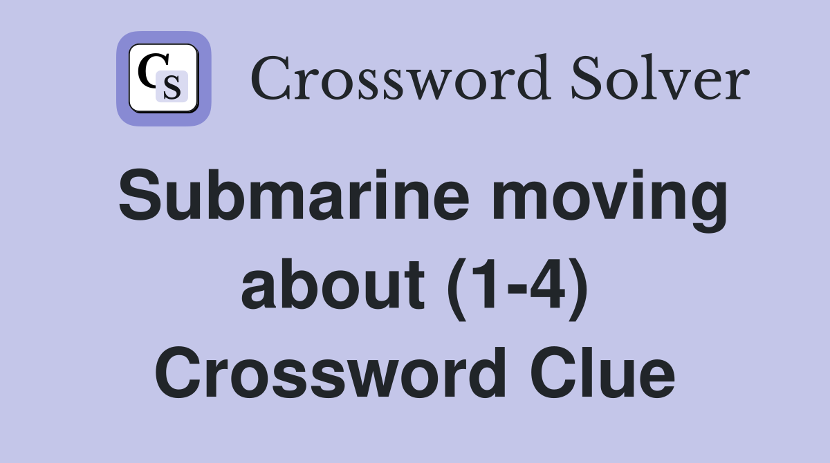 Submarine moving about (1-4) Crossword Clue