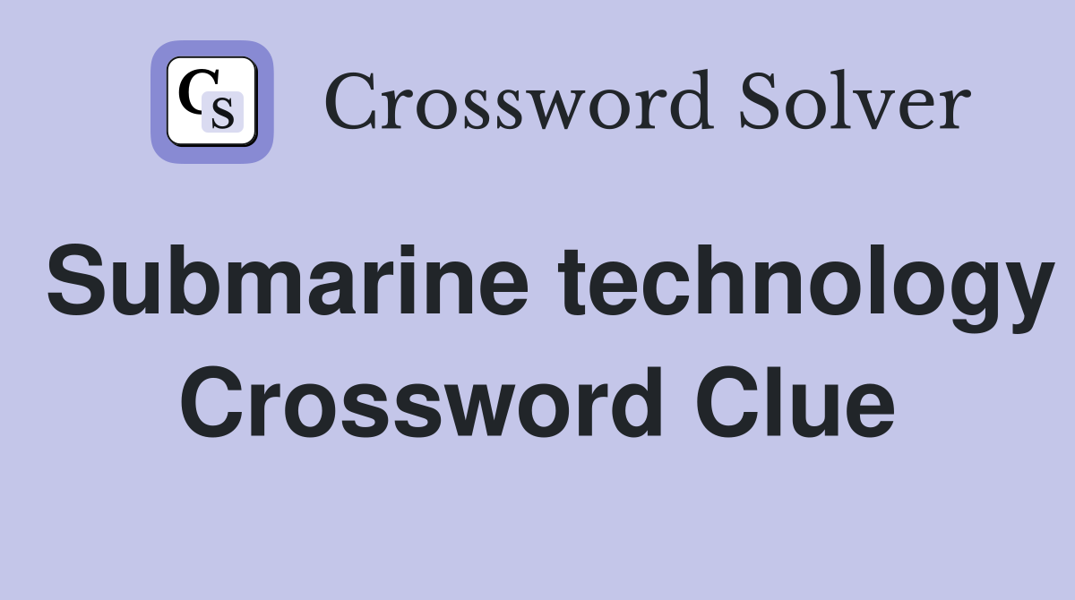 Submarine technology Crossword Clue