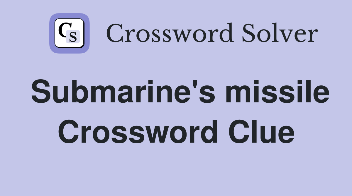 Submarine's missile Crossword Clue