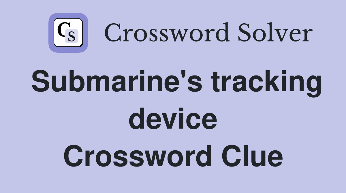 Submarine's tracking device Crossword Clue