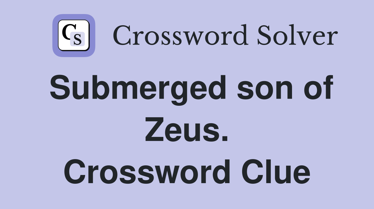 Submerged son of Zeus. Crossword Clue
