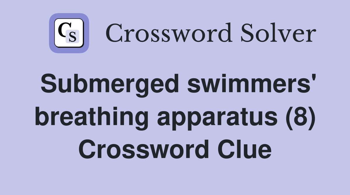 Submerged swimmers' breathing apparatus (8) Crossword Clue