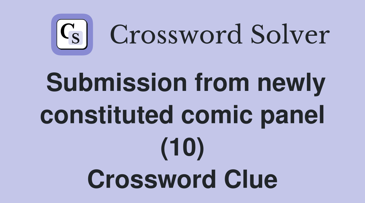 Submission from newly constituted comic panel (10) Crossword Clue