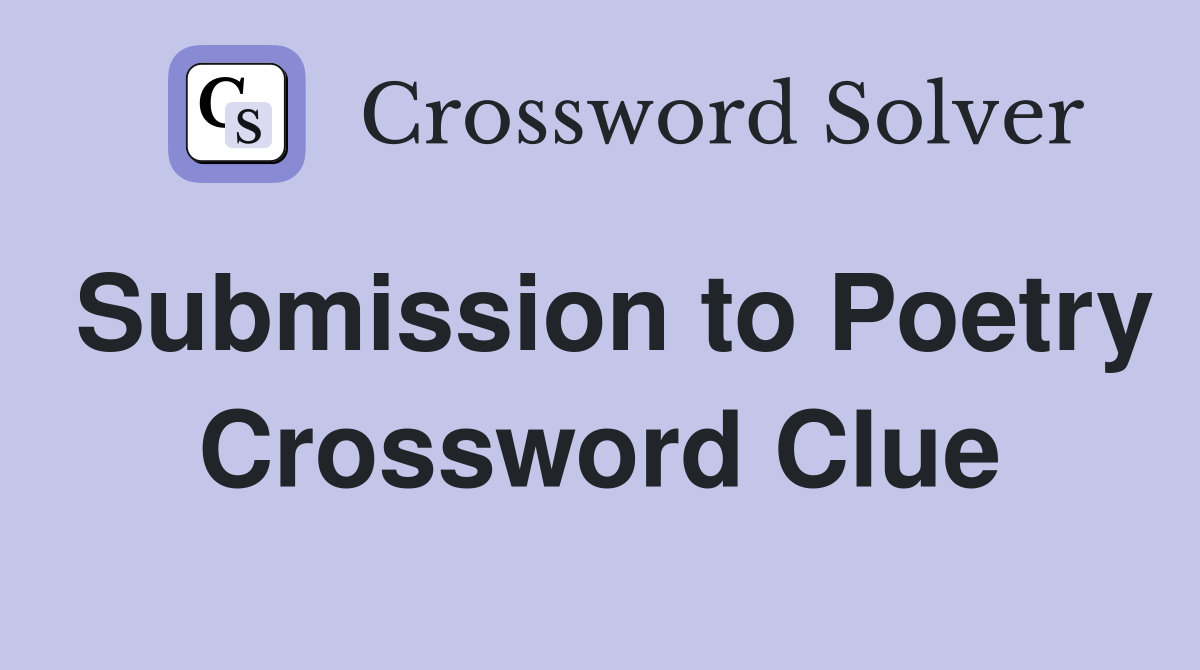Submission to Poetry Crossword Clue