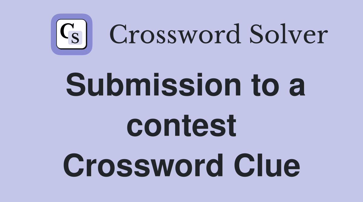 Submission to a contest Crossword Clue