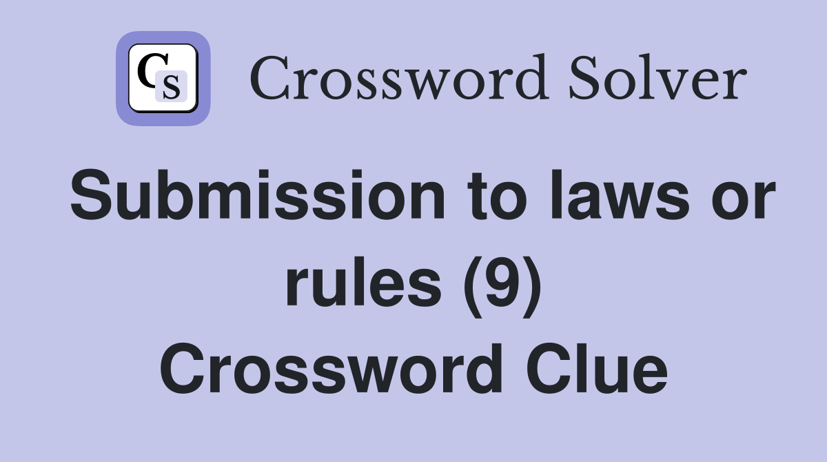 Submission to laws or rules (9) Crossword Clue