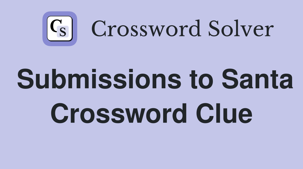 Submissions to Santa Crossword Clue