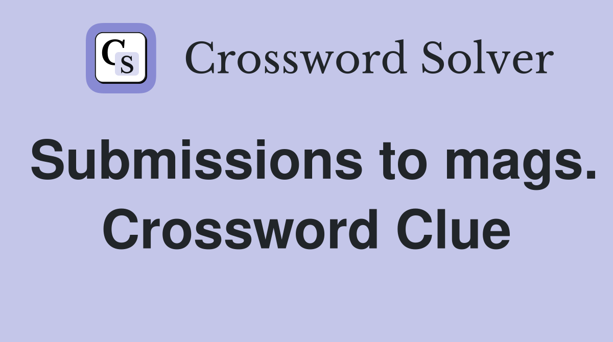 Submissions to mags. Crossword Clue