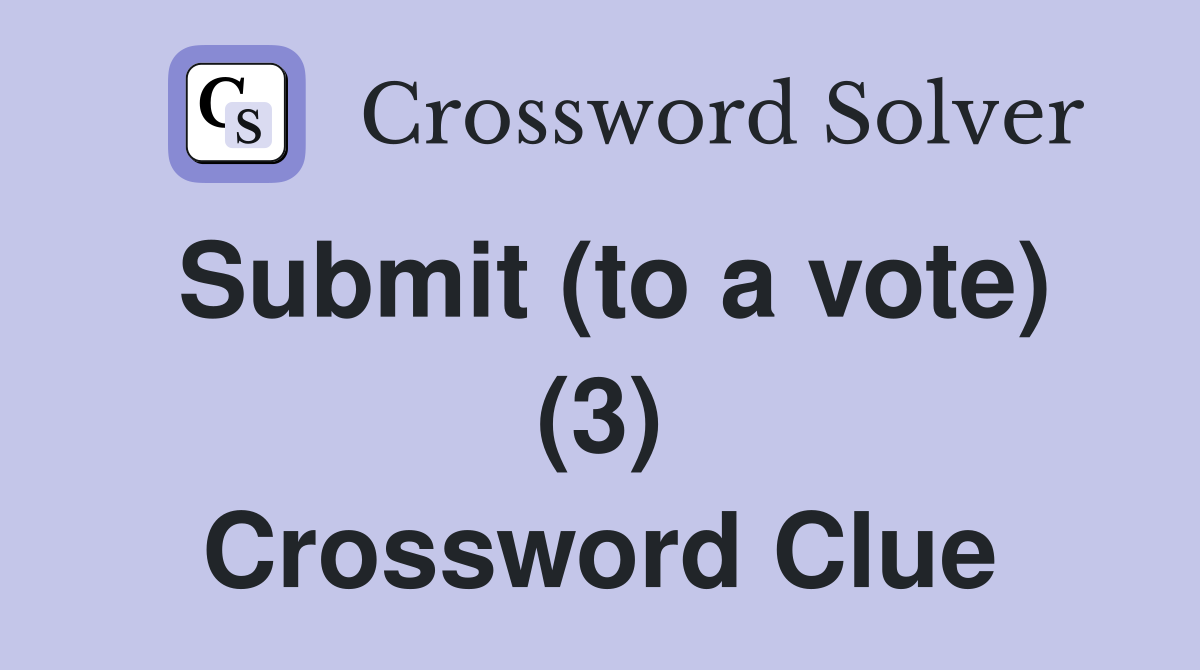 Submit (to a vote) (3) Crossword Clue
