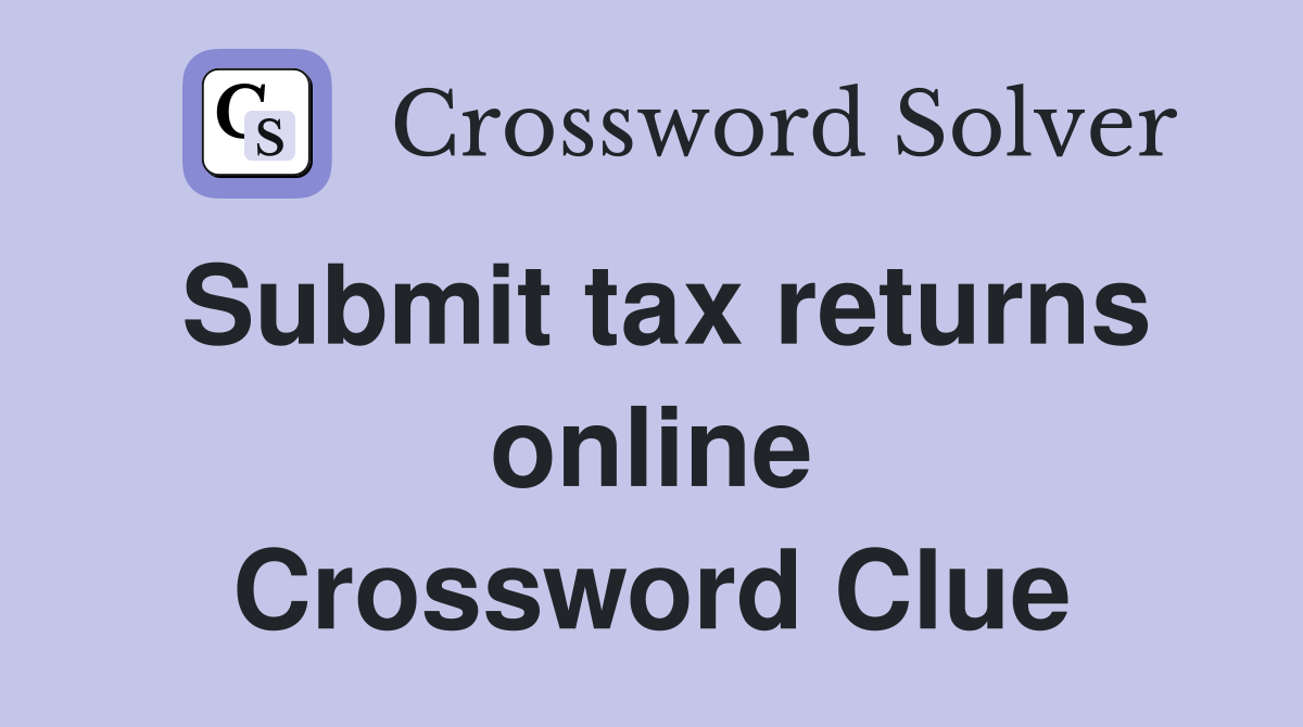 Submit tax returns online Crossword Clue
