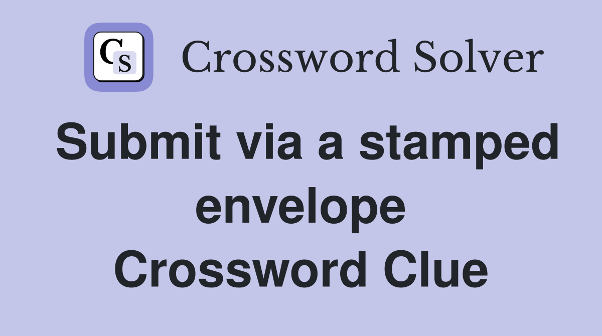 Submit via a stamped envelope Crossword Clue