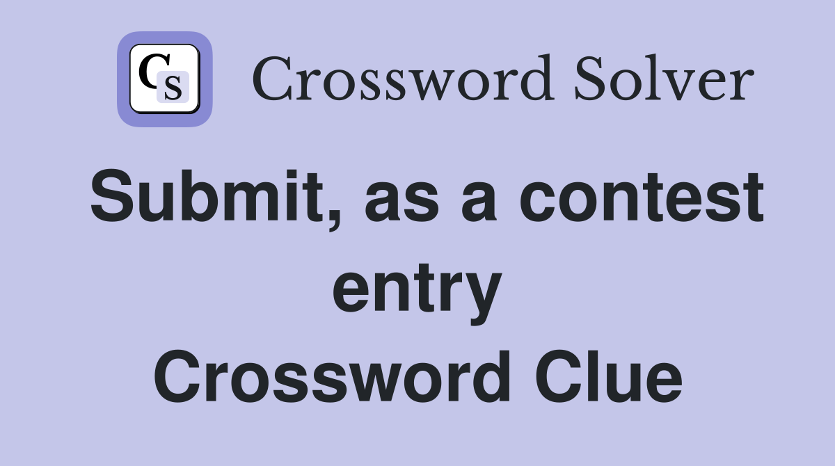 Submit, as a contest entry Crossword Clue