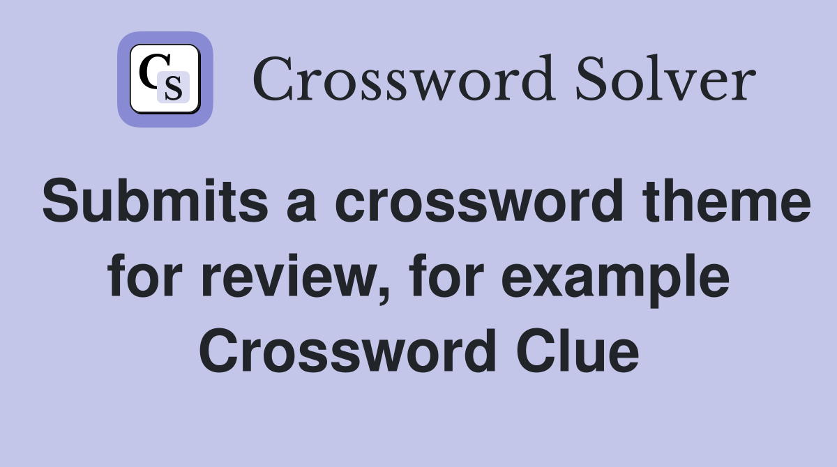 Submits a crossword theme for review, for example Crossword Clue