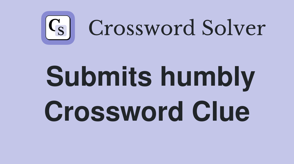 Submits humbly Crossword Clue