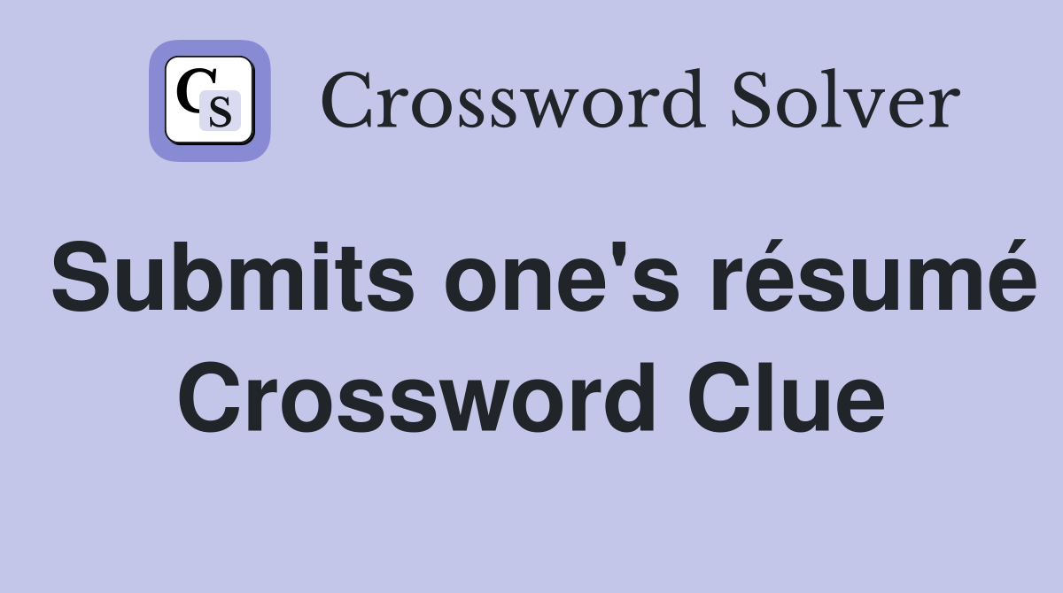 Submits one's résumé Crossword Clue